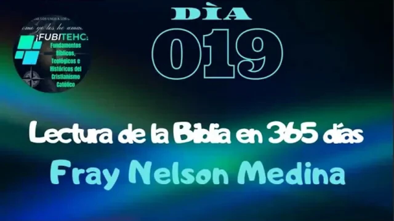 Lectura de la Biblia en un año. -DIA 19- Por: Fray Nelson Medina.