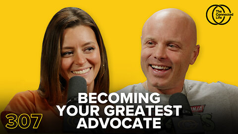 307: Becoming Your Greatest Advocate