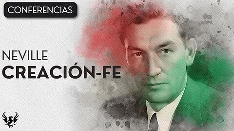 💥 Neville Goddard ❯ Creación Fe ✨