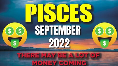 Pisces ♓ 🤑🤑 THERE MAY BE A LOT OF MONEY COMING 🤑🤑SEPTEMBER 2022♓ Pisces tarot