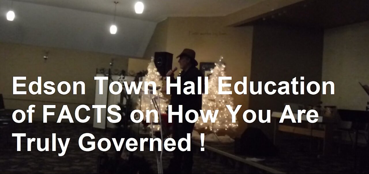 Edson Town Hall Education of FACTS on How You Are Truly Governed !