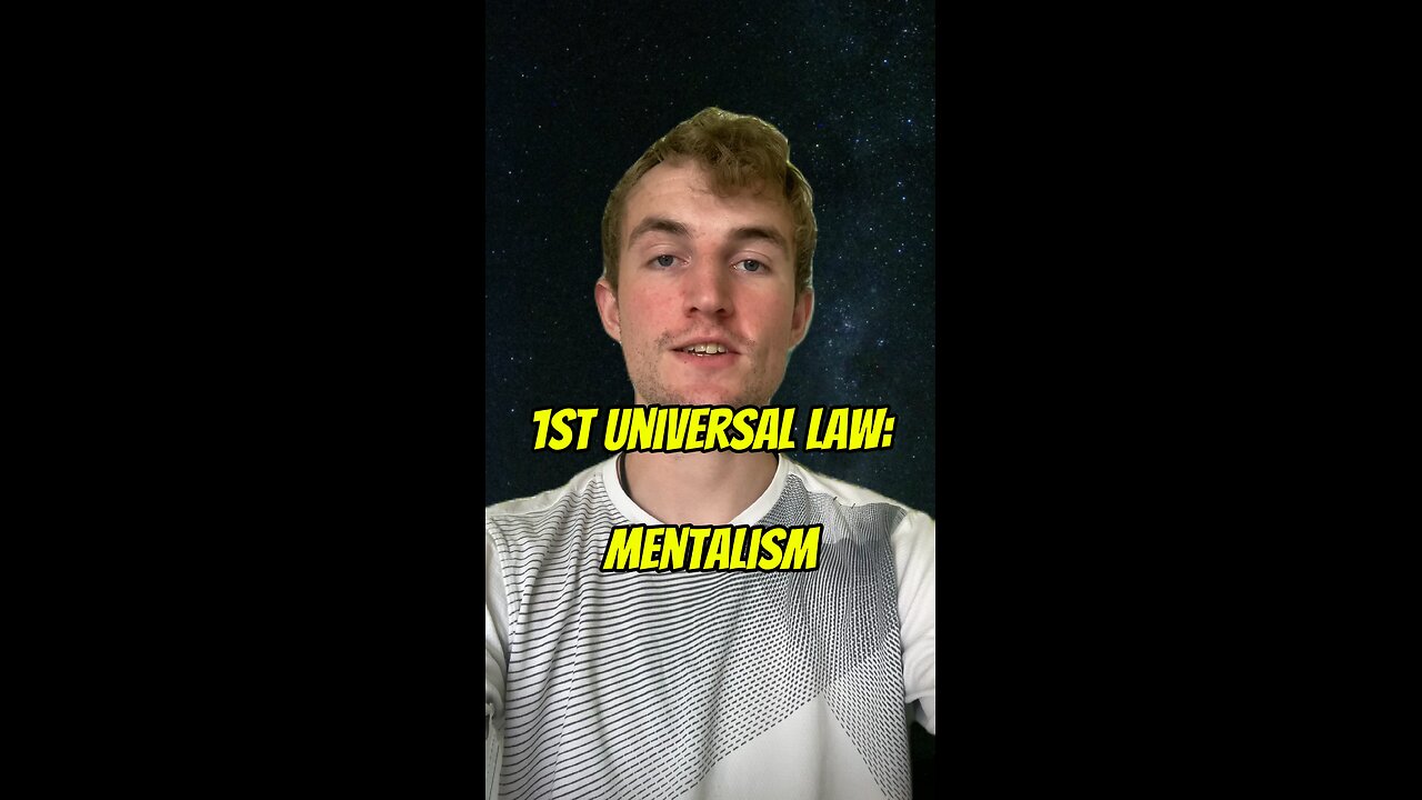 1st Universal Law: Mentalism