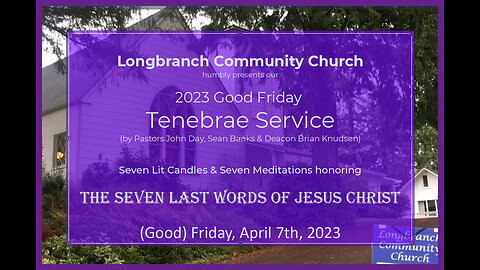 2023-04-07, Good Friday Tenebrae Service, Longbranch Community Church