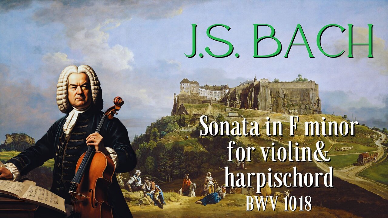 J.S. Bach: Sonata in F minor for Violin and Harpischord [BWV 1018]