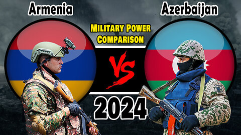 2024 Military Comparison: Armenia and Azerbaijan's Arsenal Showdown