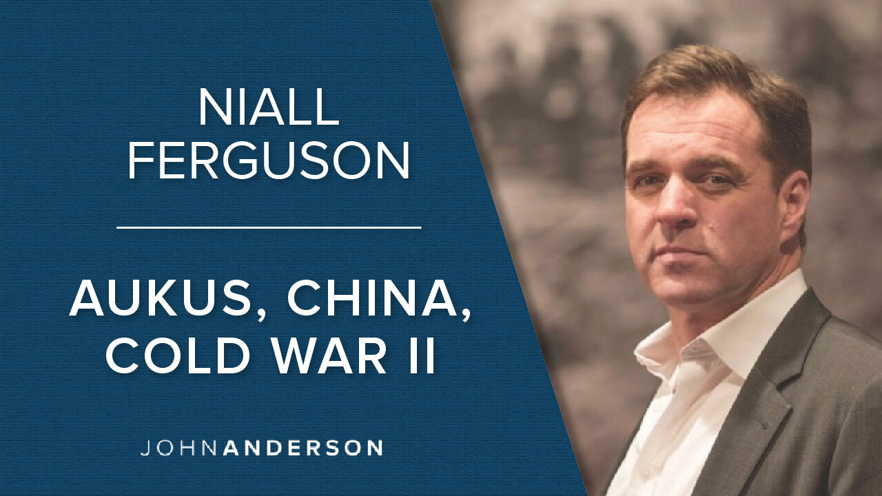 Niall Ferguson | AUKUS, China, Cold War II