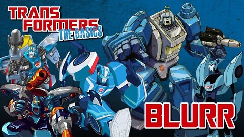 Transformers The Basics: Ep 94 - BLURR
