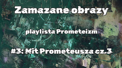 #3 Mit Prometeusza cz.3 / Myth of Prometheus part 3 (HistoryReality)