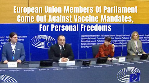 European Union Members Of Parliament Come Out Against Vaccine Mandates, For Personal Freedoms