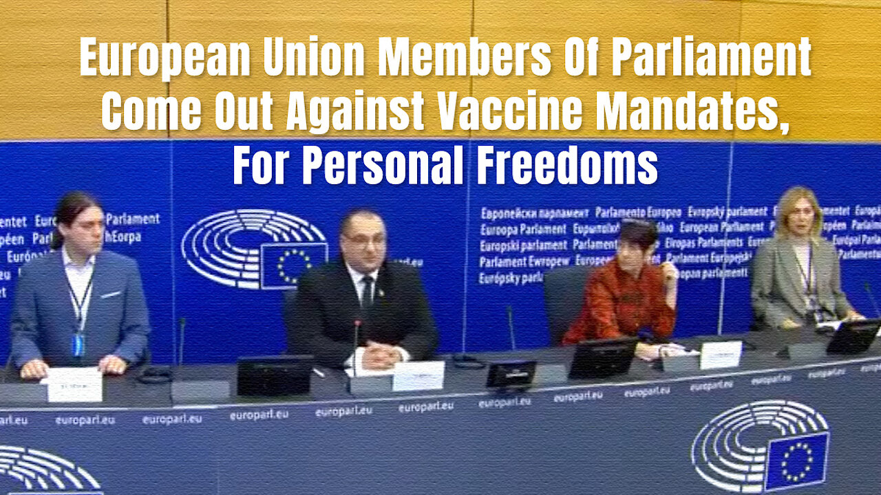 European Union Members Of Parliament Come Out Against Vaccine Mandates, For Personal Freedoms