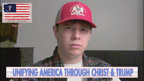 Trilla America: The 2024 Presedential Election & Unity through Christ–Ep.5