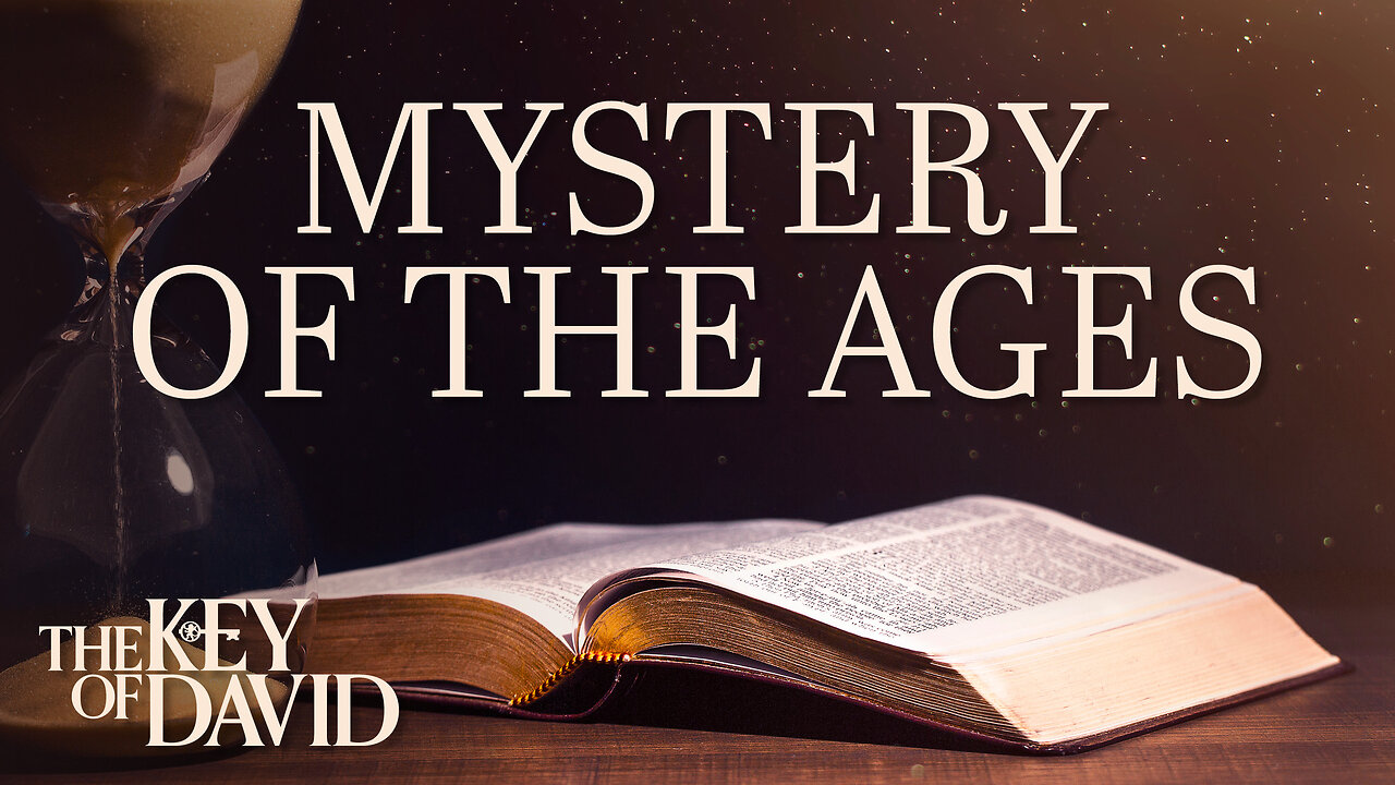 MYSTERY OF THE AGES | THE KEY OF DAVID 8/24/23