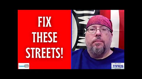 FIX THESE STREETS! - 060522 TTV1626