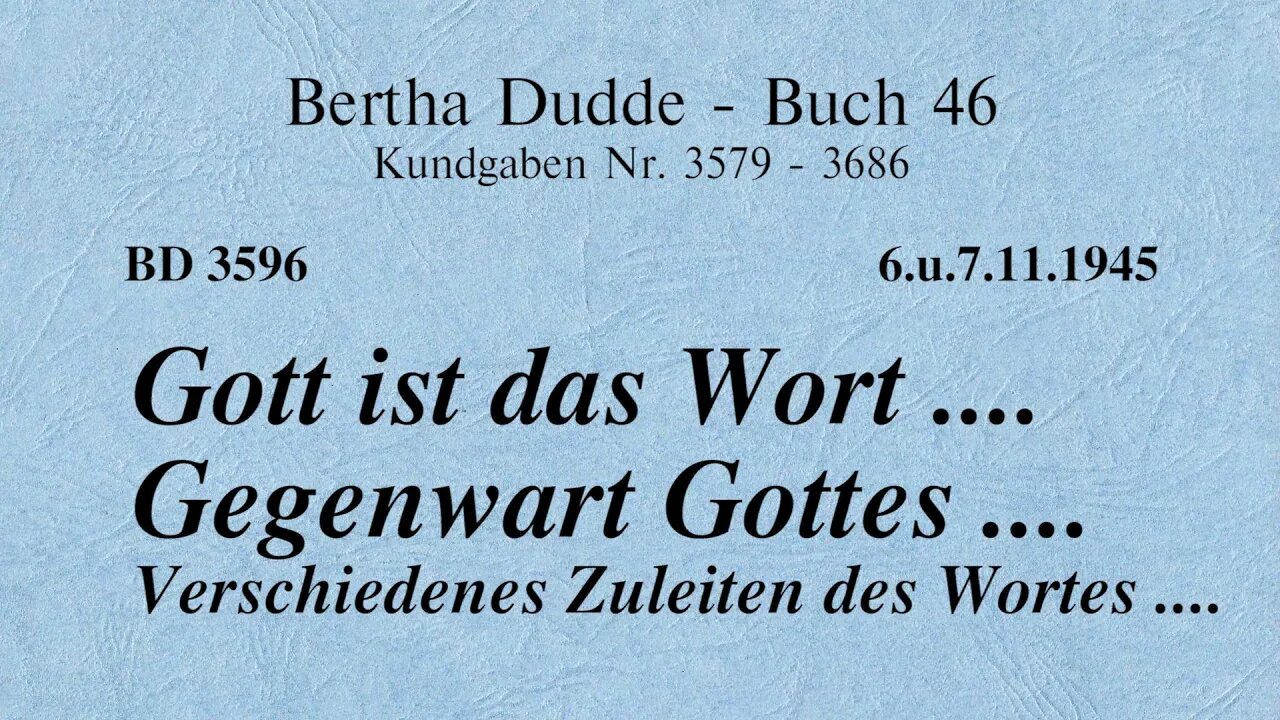 BD 3596 - GOTT IST DAS WORT .... GEGENWART GOTTES .... VERSCHIEDENES ZULEITEN DES WORTES ....