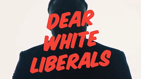 Dear White Liberals...