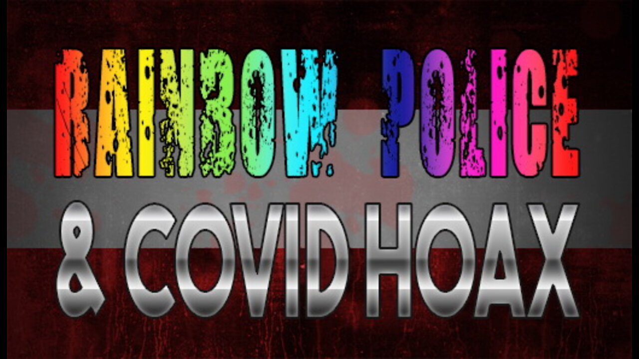 Rainbow Police & The Covid Hoax