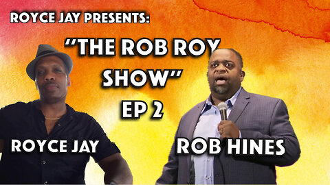 Royce Jay Presents: "The Rob Roy Show" Ep 2