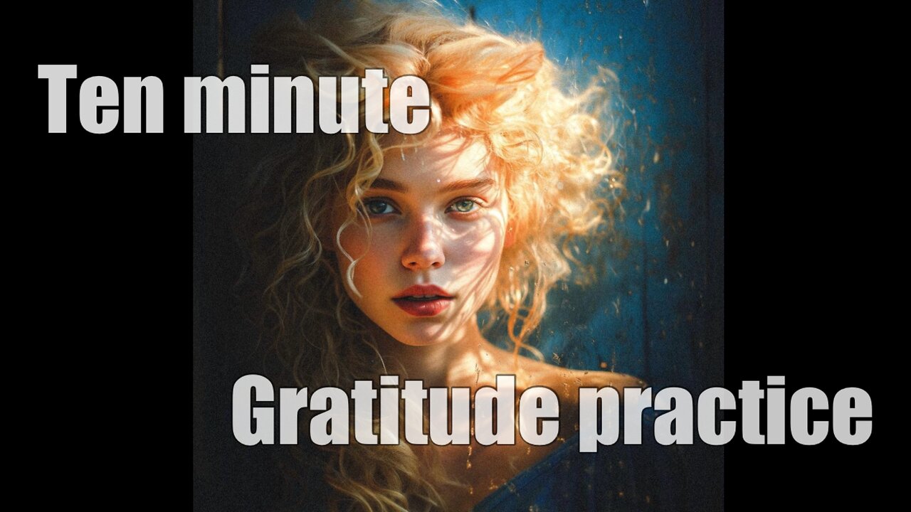 Ten minute gratitude practice to change your life