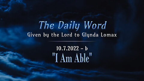 Daily Word * 10.7.2022b * I Am Able