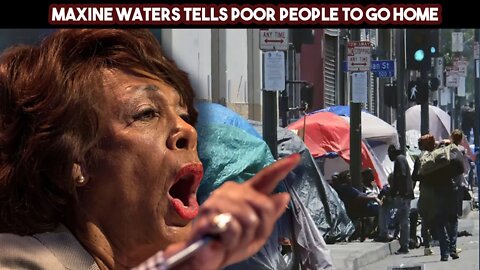 Maxine Waters Tells Poor People To Go Home