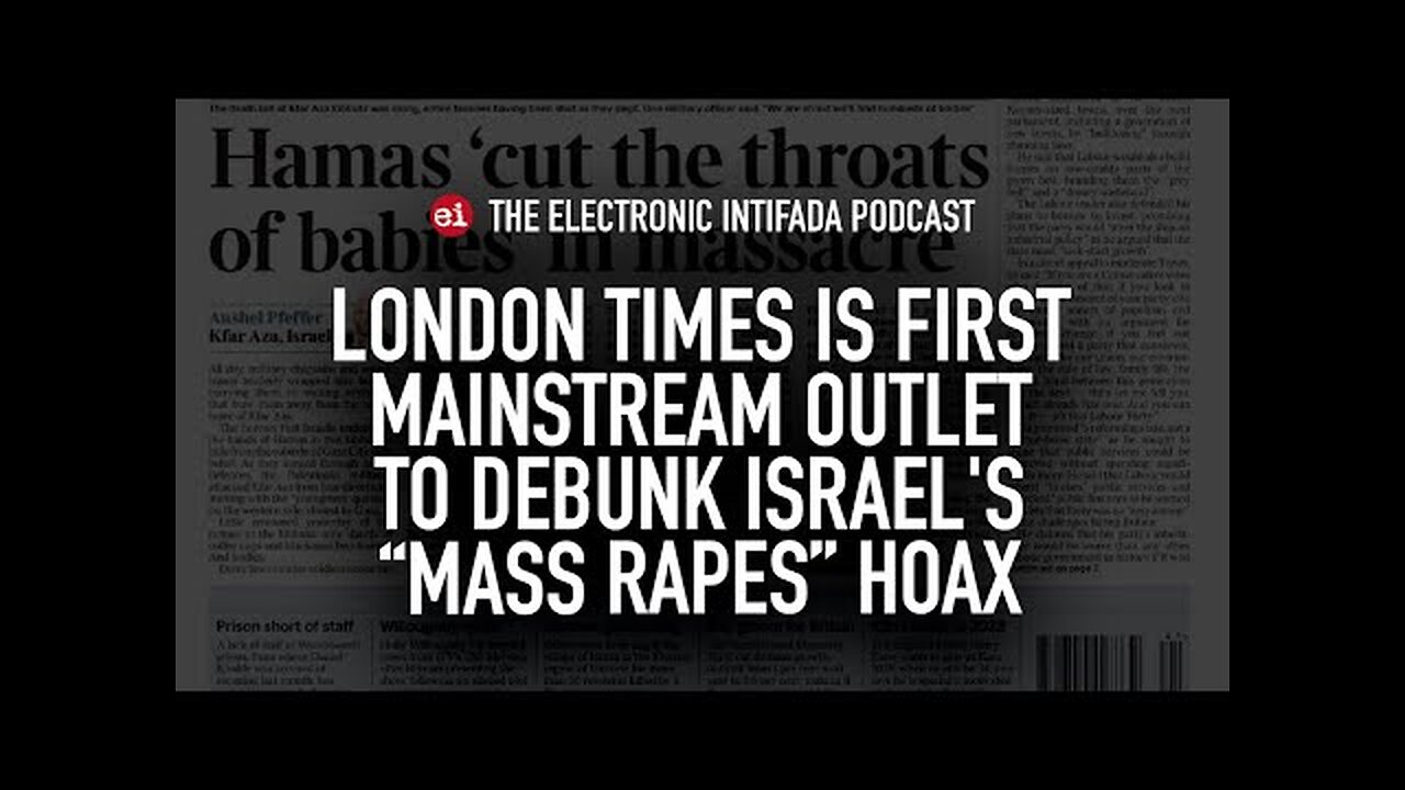 London Times is first mainstream outlet to debunk Israel's "mass rapes" hoax, with Ali Abunimah