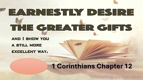 EARNESTLY DESIRE THE GREATER GIFTS