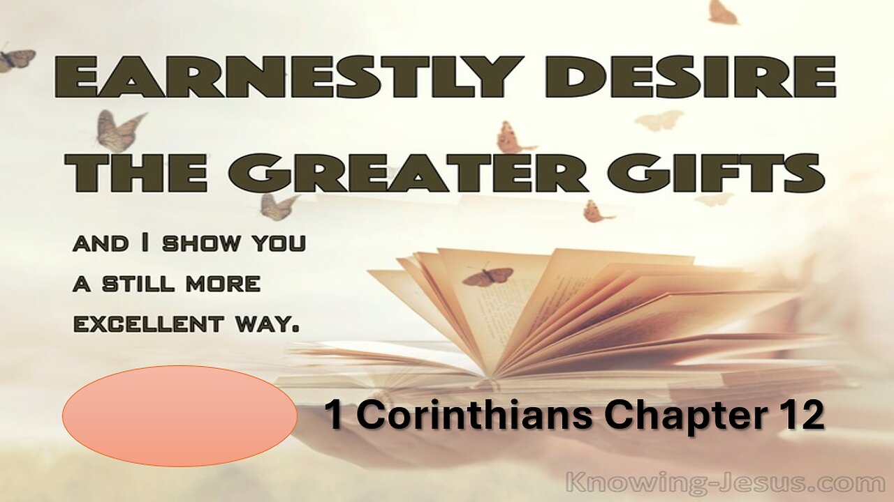 EARNESTLY DESIRE THE GREATER GIFTS