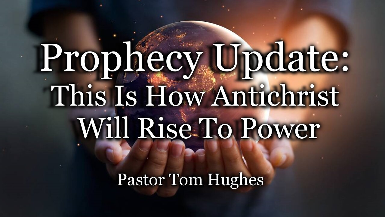 Prophecy Update: This Is How Antichrist Will Rise To Power