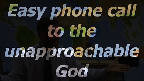 Easy phone call to the unapproachable God