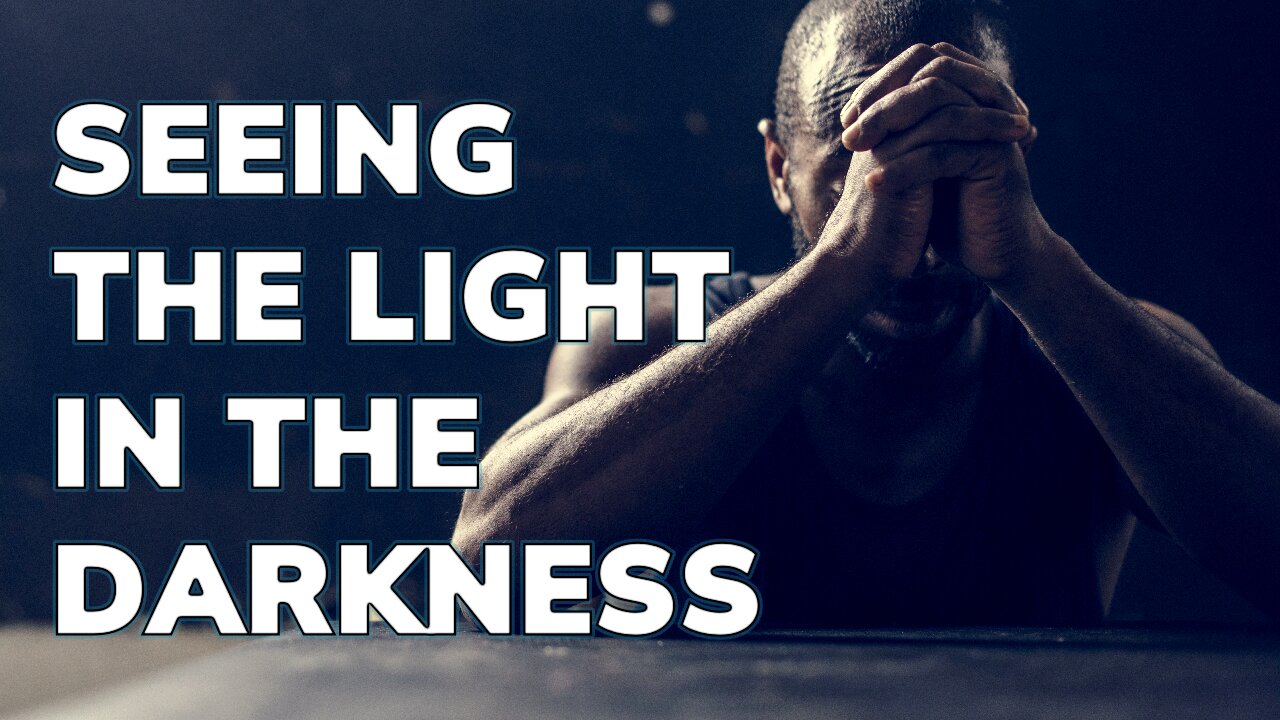 Seeing Light In The Darkness | Daily Inspiration