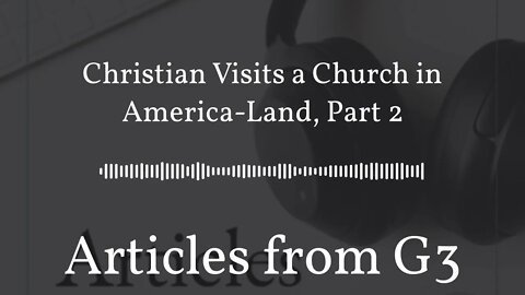 Christian Visits a Church in America-Land, Part 2