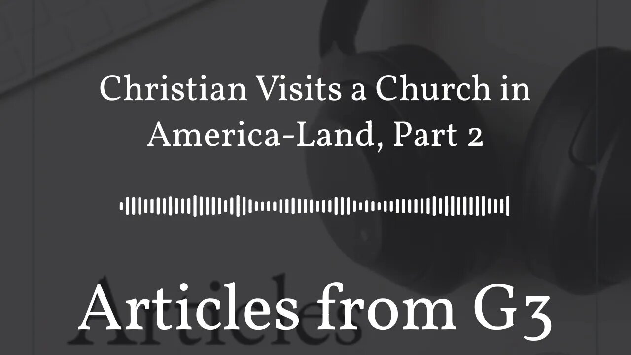 Christian Visits a Church in America-Land, Part 2