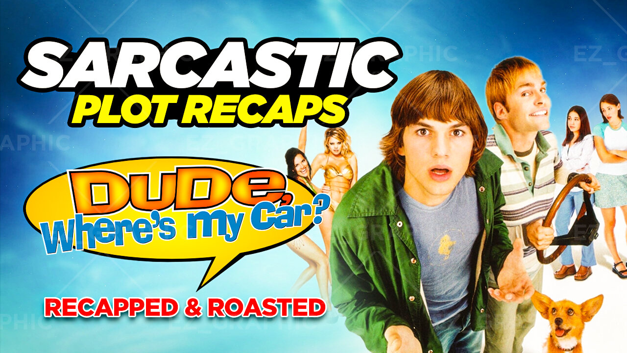 Dude, Where's My Car? - RECAPPED & ROASTED | SARCASTIC PLOT RECAPS