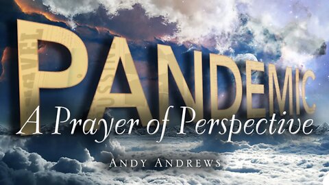 PANDEMIC — A Prayer of Perspective