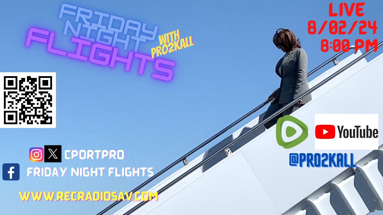 Friday Night Flights 8/2/24: They may Shuck n Jive, but Dont Fall for the Lies!!!