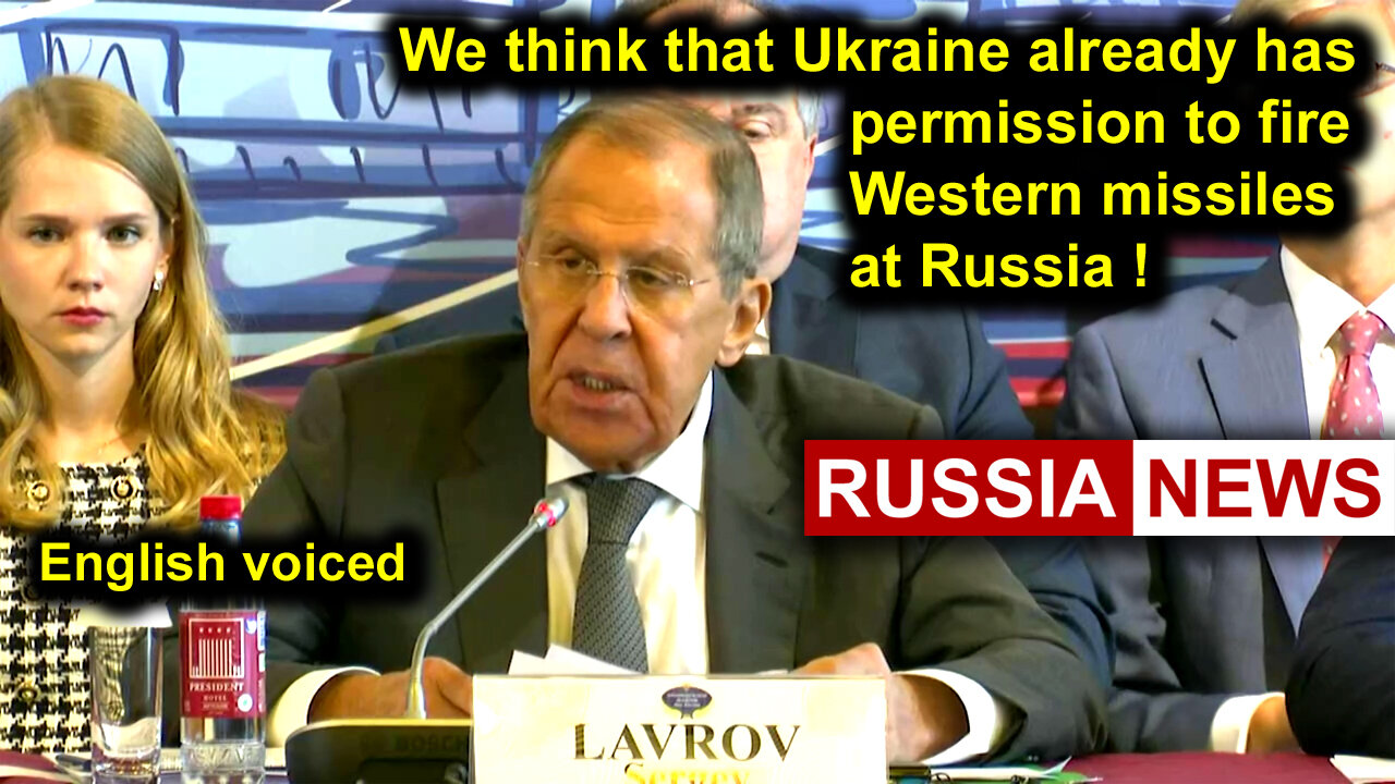 We think that Ukraine already has permission to fire Western missiles at Russia! Lavrov