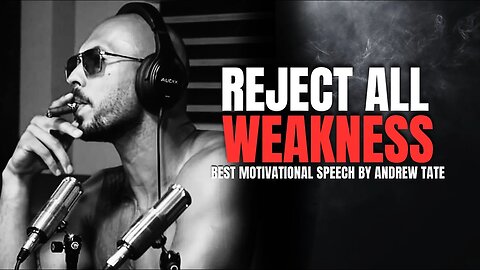 “Reject Weakness In Any Form” - Andrew Tate Motivational