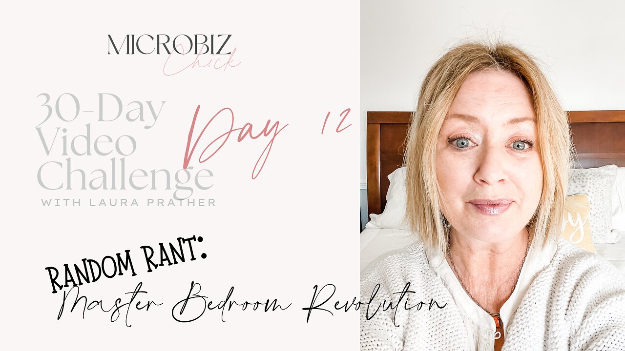 30-Day Video Challenge, Day 12: Random Rant - the master bedroom revolution!