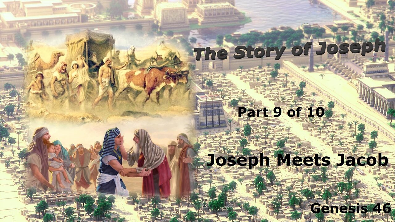 The Story of Joseph (Part 9 of 10) Joseph Meets Jacob