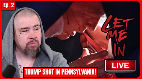 🛑BREAKING LIVE: TRUMP SHOT IN PA!!!! | Let Me In #2 🛑