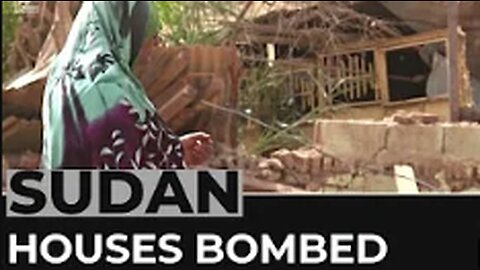 Houses in Sudan bombed far from front line of fighting