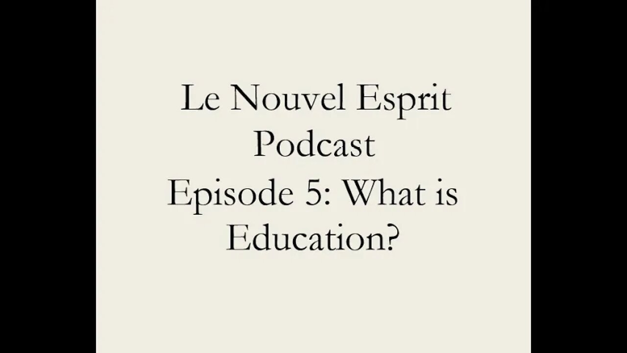 Le Nouvel Esprit Podcast Episode 5: What is Education?