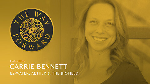 E121: Ez-Water, Aether, & The Biofield featuring Carrie Bennett