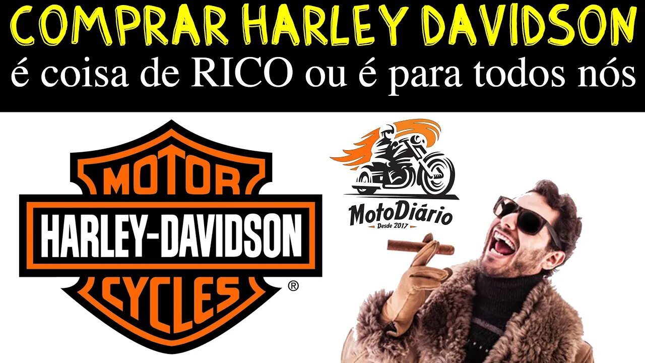 Comprar Harley Davidson é coisa pra RICO ou é para TODOS NÓS?