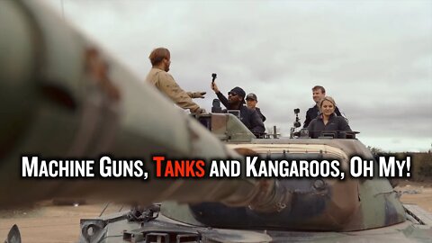Machine Guns and Tanks and Kangaroos, oh My!