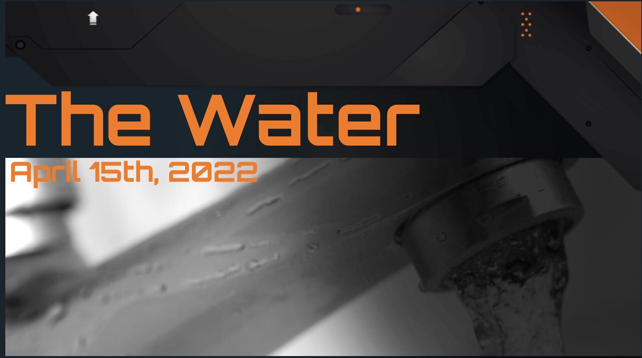 The Water - April 15th, 2022