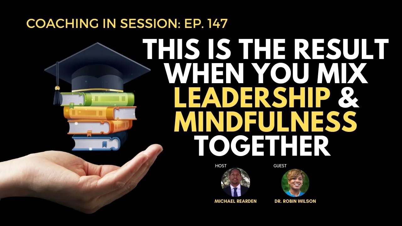 THIS Is The Result When You Mix Leadership And Mindfulness Together | In Session with Robin Wilson