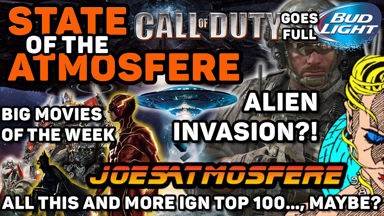 State of the Atmosfere Live! Call of Duty goes Budlight! Alien Invasion? Transformers and The Flash