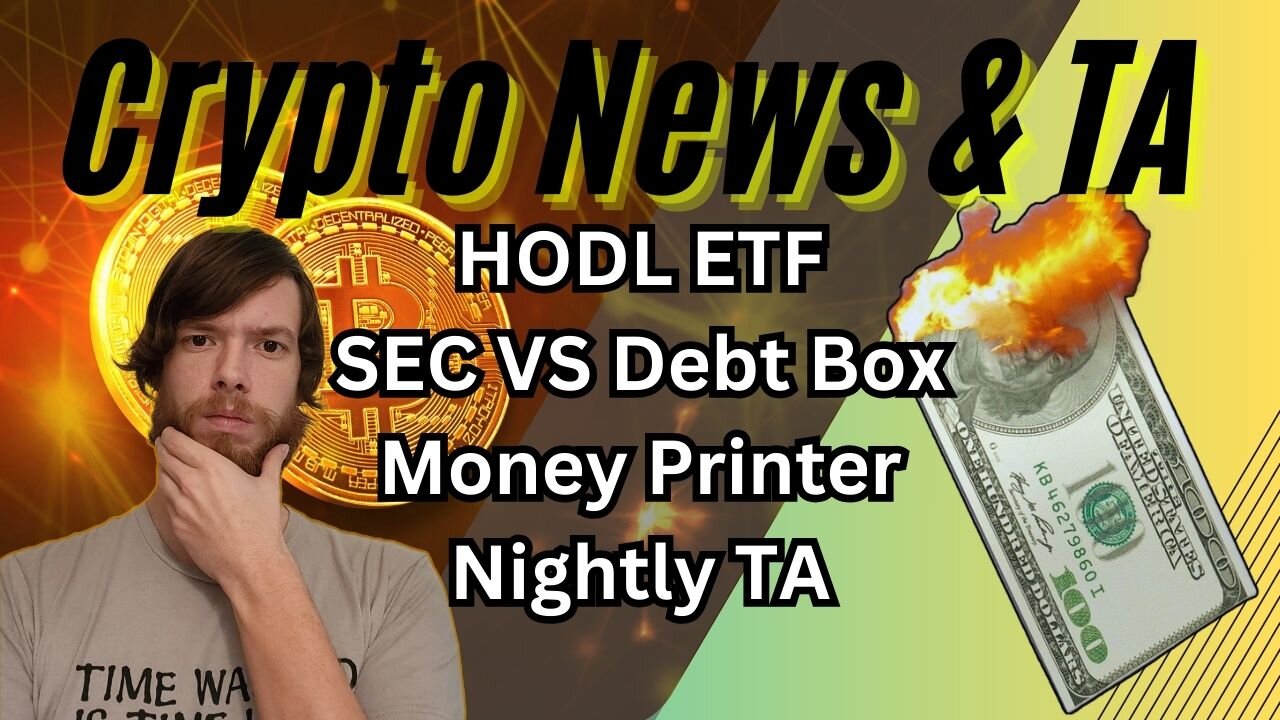 HODL ETF, SEC VS Debt Box, Money Printer, Nightly TA EP425 12/8/23 #crypto #cryptocurrency