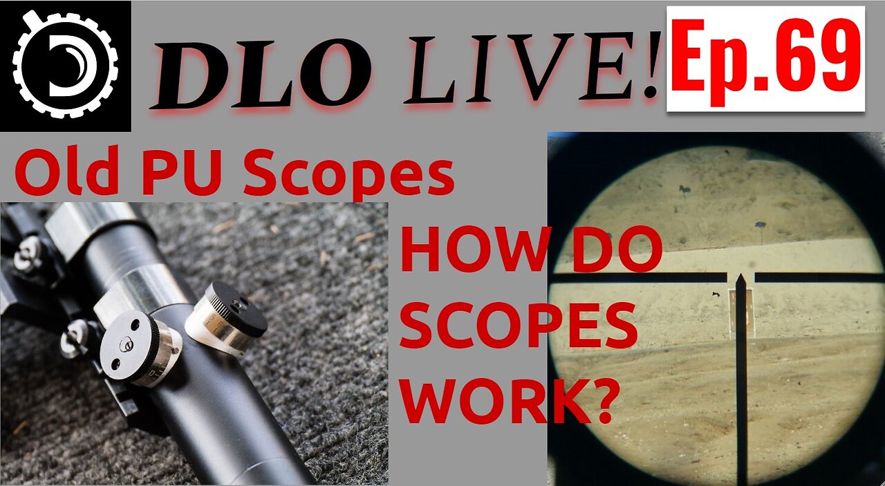 DLO LIve! Ep. 69 PU Scopes. How do riflescopes work?